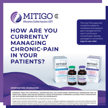 How Are You Currently Managing Chronic-Pain in Your Patients? MITIGO™ Morphine Sulfate Injection USP
